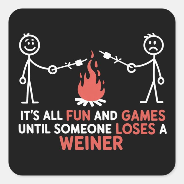 Its All Fun And Games Until Someone Loses A Weiner Square Sticker (Front)