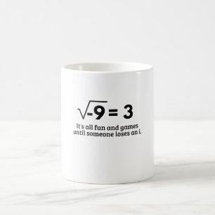 its all fun and games until someone loses an i T-S Coffee Mug