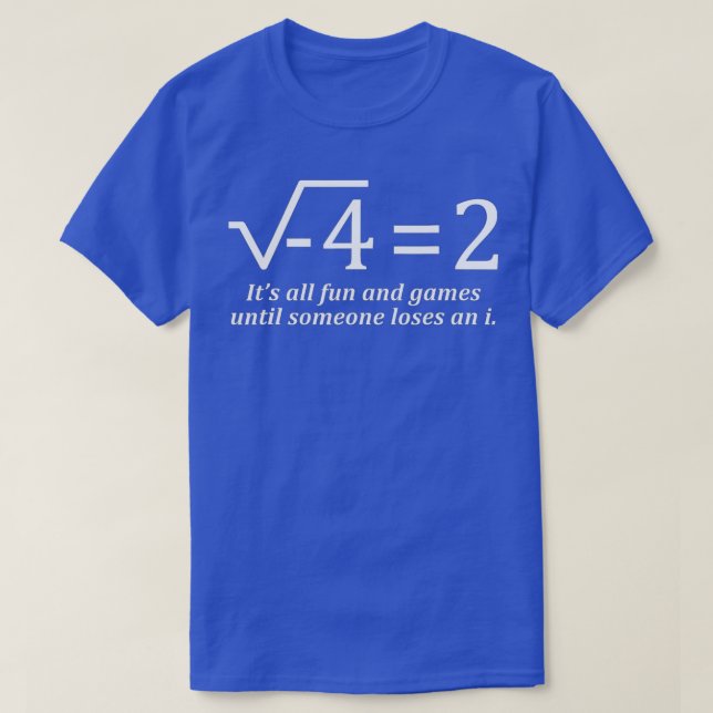 It's All Fun And Games Until Someone Loses And i F T-Shirt (Design Front)