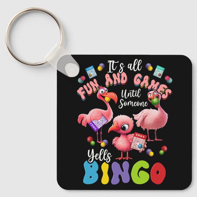 It's All Fun And Games Until Someone Yells Bingo G Keychain (Front)