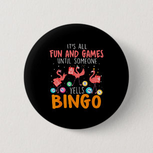 It's All Fun And Games Until Someone Yells Bingo L 2 Inch Round Button