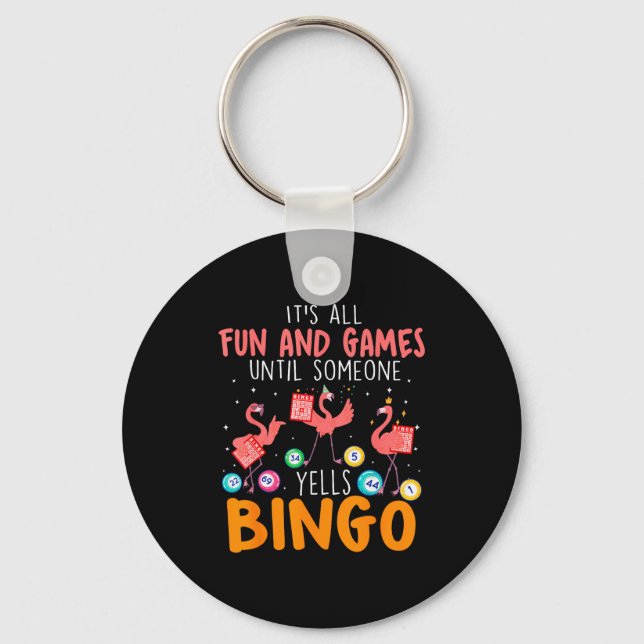 It's All Fun And Games Until Someone Yells Bingo L Keychain (Front)