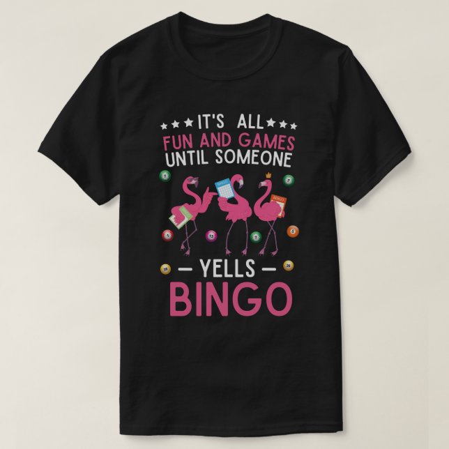 It's All Fun And Games Until Someone Yells Bingo T-Shirt (Design Front)