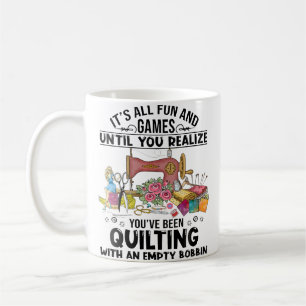 It'S All Fun And Games Until The Bobbin Run Out Se Coffee Mug