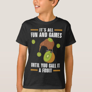 It's All Fun And Games Until You Call It A Fruit K T-Shirt