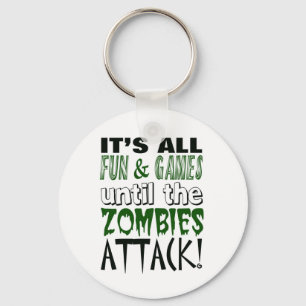 It's all fun and games until ZOMBIE ATTACK Keychain