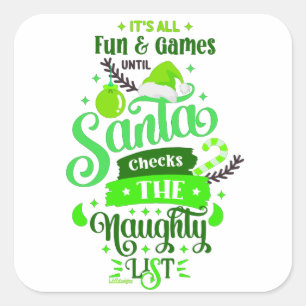 IT'S ALL FUN AND GAMES UNTILL SANTA... funny Square Sticker