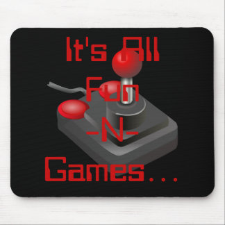 It's All Fun-N-Games... Mouse Pad