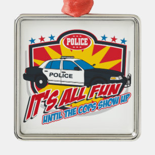 Its All Fun Police Metal Ornament