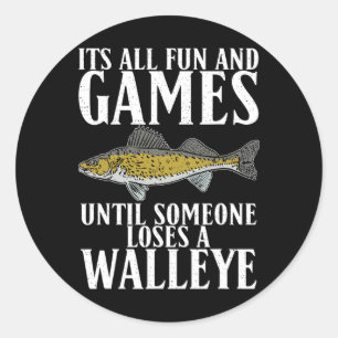 Its All Fun Until Someone Loses A Walleye Hunting  Classic Round Sticker