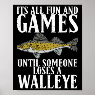 Its All Fun Until Someone Loses A Walleye Hunting  Poster