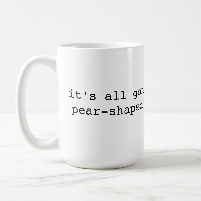 It's all gone pear-shaped - Brit phrase Coffee Mug (Left)