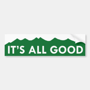 It's All Good - Colorado Bumper Sticker