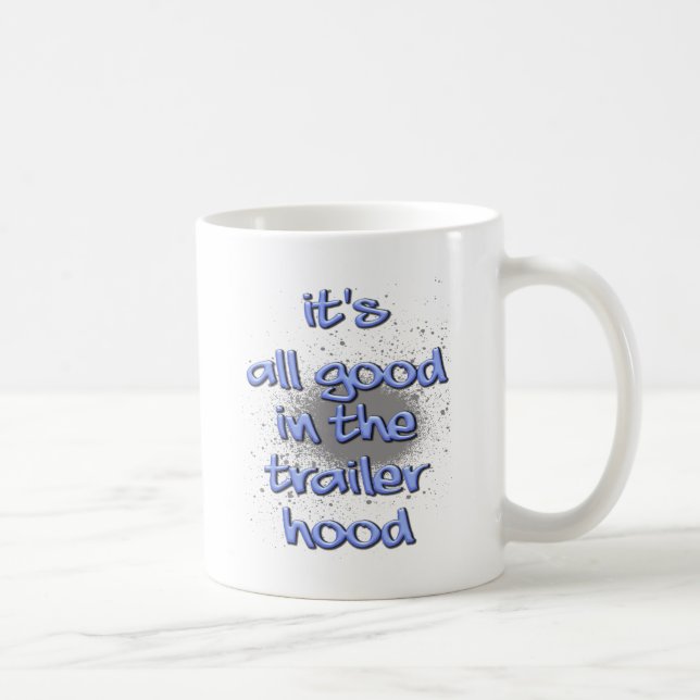 It's all good in the trailerhood! coffee mug (Right)