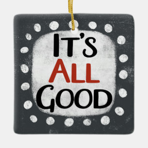 It's All Good Ornament