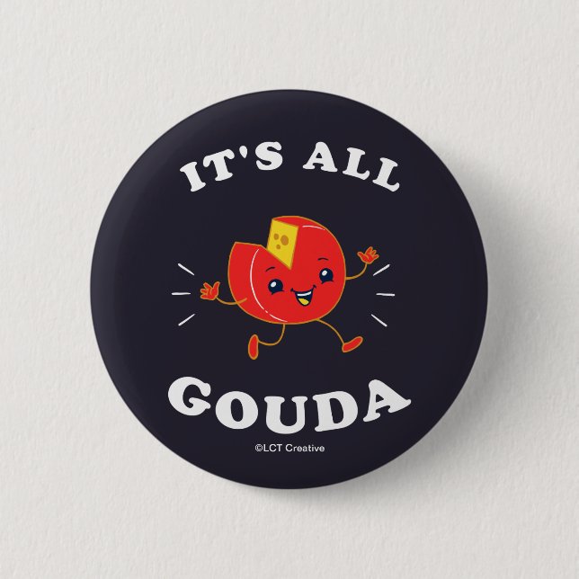 It's All Gouda 2 Inch Round Button (Front)