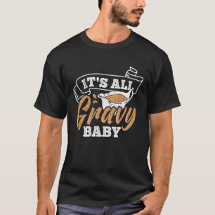 Its All Gravy Baby - Chicken Mash T-Shirt
