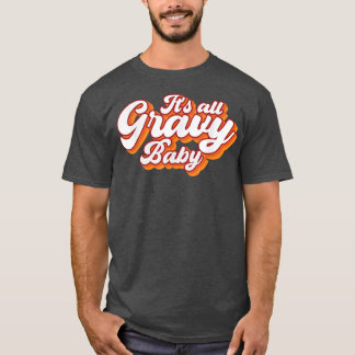 Its all gravy baby vintage retro design, Thanksgiv T-Shirt