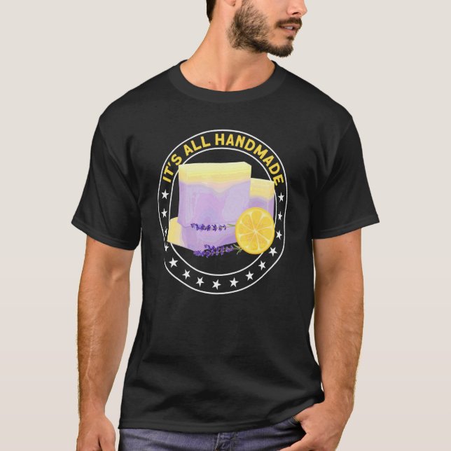 It's All Handmade Handmade Craft Fair Soap Making T-Shirt (Front)
