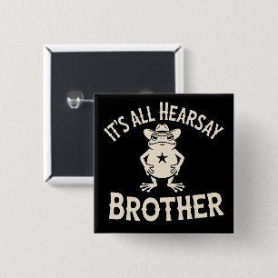 It's All Hearsay Brother Funny Meme Frog Dumb Law  2 Inch Square Button