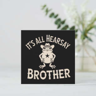 It's All Hearsay Brother Funny Meme Frog Dumb Law  Invitation