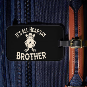 It's All Hearsay Brother Funny Meme Frog Dumb Law  Luggage Tag