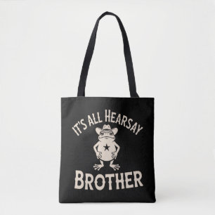 It's All Hearsay Brother Funny Meme Frog Dumb Law  Tote Bag