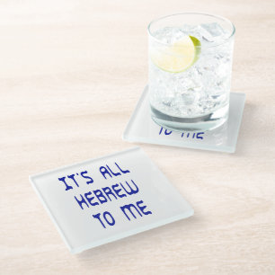 It's All Hebrew To Me Glass Coaster