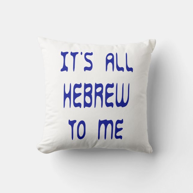 It's All Hebrew To Me Throw Pillow (Front)