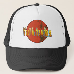 It's all in the reflexes. trucker hat