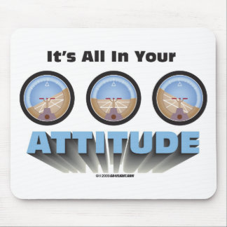 It's all in your attitude mouse pad