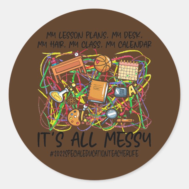 It's All Messy Special Education Teacher Life Classic Round Sticker (Front)