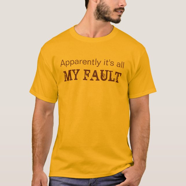 It's all my fault tshirt (Front)