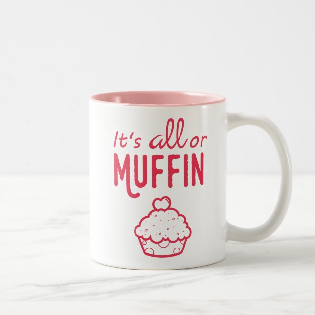 It's All or Muffin Funny Mug (Right)