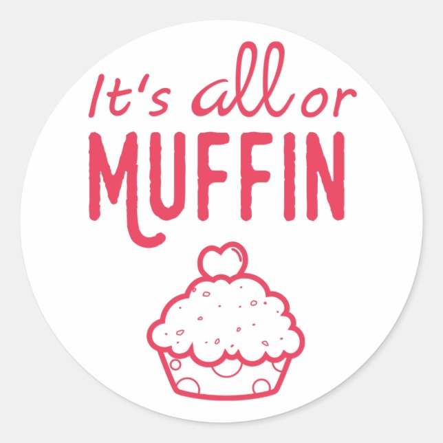 It's All or Muffin Funny Sticker (Front)