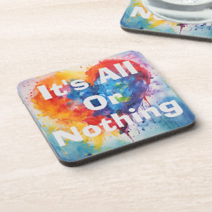It's All Or Nothing Beverage Coaster