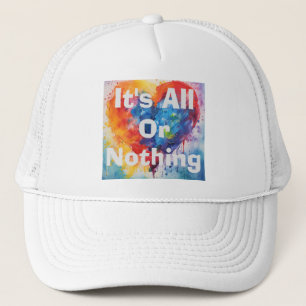 It's All Or Nothing Trucker Hat