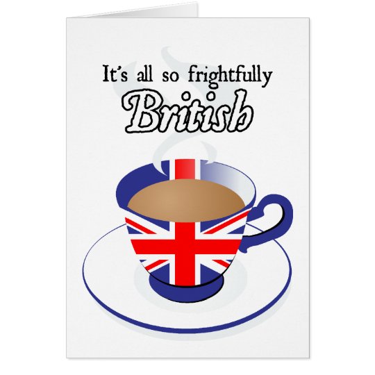 It's All So Frightfully British Card