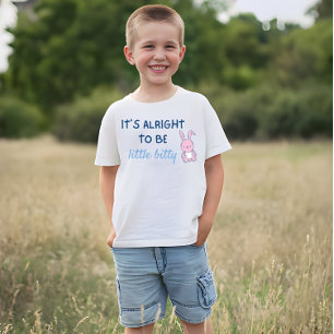 It's alright to be little T-Shirt