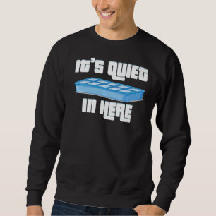 It's Also Quiet In Here Personality Quiet   Sweatshirt