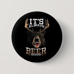 It's Always Beer Season Bear Deer Beer Funny Hunte 2 Inch Round Button