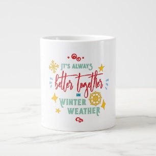 It's Always Better Together in Winter Weather Large Coffee Mug