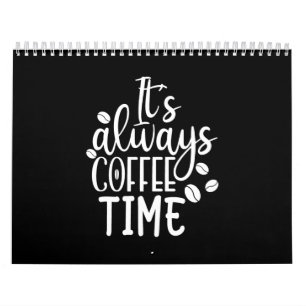 it's always coffee time calendar