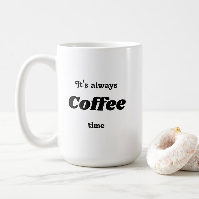 It's always Coffee time Mug (With Donut)