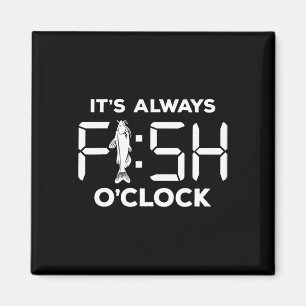 It's Always Fish O'clock Funny Fishing Magnet