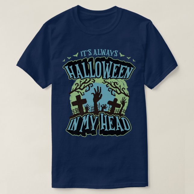 It's Always Halloween in My Head Funny Goth Humour T-Shirt (Design Front)