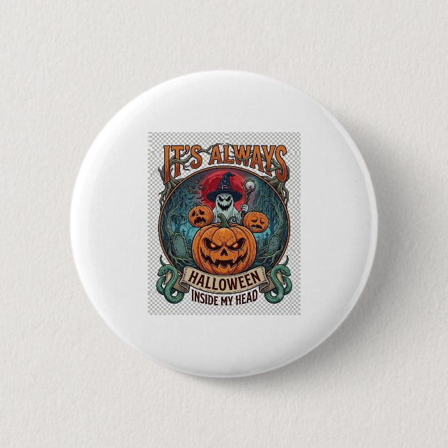Its Always Halloween Inside Head Pumpkin Ghost Sna 2 Inch Round Button (Front)