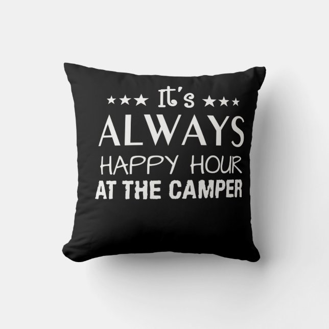Its Always Happy Hour At Camper Shirt Throw Pillow (Front)