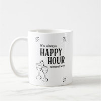 It's Always Happy Hour Somewhere Funny Drinking