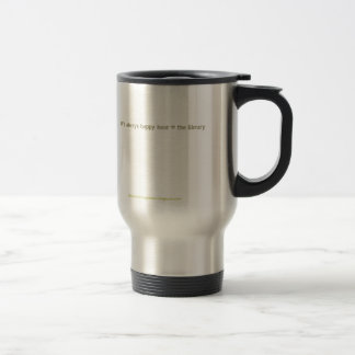 It's always happy hour @ the library travel mug